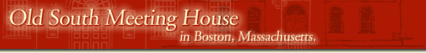 Welcome to the Old South Meeting House in Boston, Massachusetts